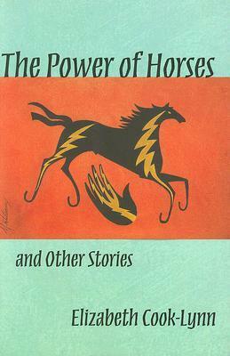 The Power of Horses and Other Stories by Elizabeth Cook-Lynn