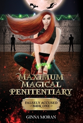 Maximum Magical Penitentiary: Falsely Accused by Ginna Moran