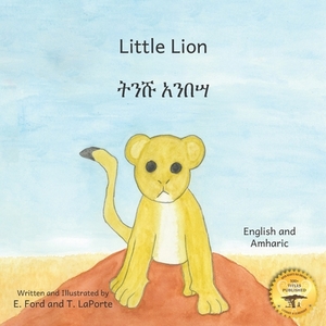 Little Lion: Where's My Mama in Amharic and English by T. Laporte