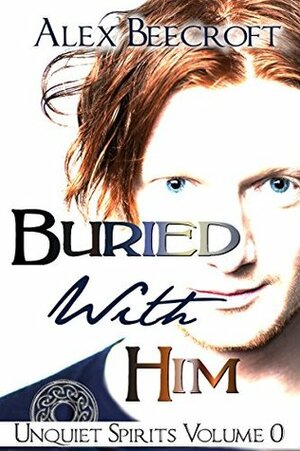 Buried With Him by Alex Beecroft