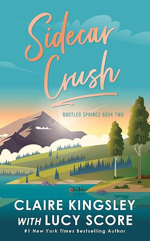 Sidecar Crush by Claire Kingsley, Lucy Score