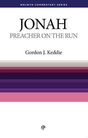 Preacher on the Run: The Meaning of Jonah by Gordon J. Keddie