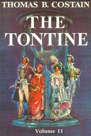 The Tontine, Volume 2 by Thomas B. Costain, Thomas B. Costain