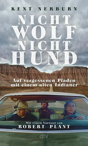Nicht Wolf nicht Hund: auf vergessenen Pfaden mit einem alten Indianer by Kent Nerburn