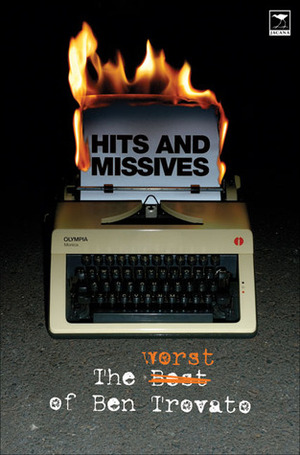 Hits and Missives: The Worst of Ben Trovato by Ben Trovato