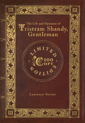 The Life and Opinions of Tristram Shandy, Gentleman (100 Copy Limited Edition) by Laurence Sterne