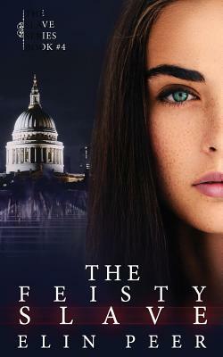 The Feisty Slave: (Uma's story) by Elin Peer