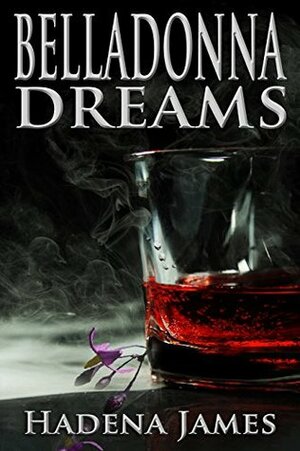 Belladonna Dreams by Hadena James