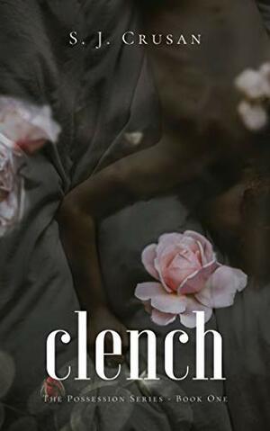Clench by S.J. Crusan