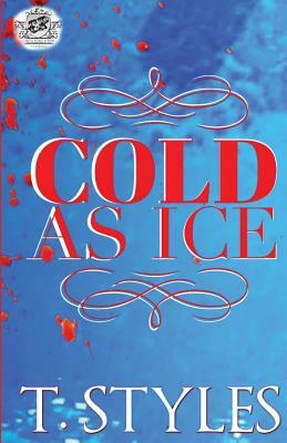 Cold As Ice (The Cartel Publications Presents) by T. Styles