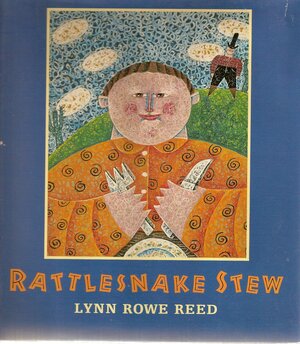 Rattlesnake Stew by Lynn Rowe Reed