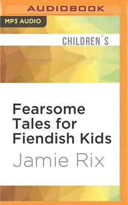Fearsome Tales for Fiendish Kids by Jamie Rix