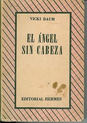 El ángel sin cabeza by Vicki Baum