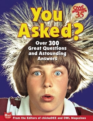 You Asked?: Over 300 Great Questions and Astounding Answers by chickaDEE Magazine