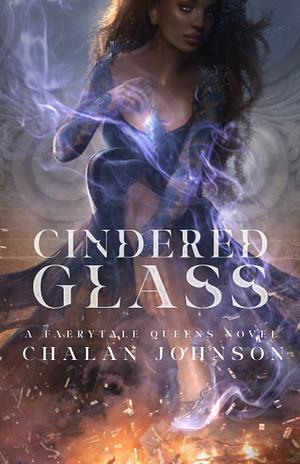 Cindered Glass by Chalan Johnson