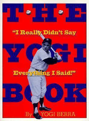 The Yogi Book: I Really Didn't Say Everything I Said by Larry Berra, Yogi Berra, Yogi Berra