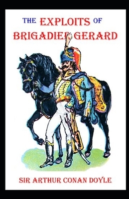 The Exploits of Brigadier Gerard Illustrated by Arthur Conan Doyle