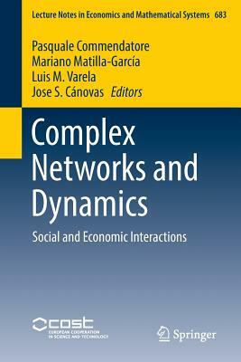 Complex Networks and Dynamics: Social and Economic Interactions by 