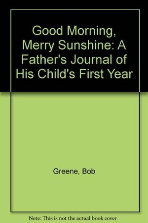 Good Morning, Merry Sunshine by Bob Greene