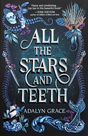 All the Stars and Teeth: Owlcrate Exclusive by Adalyn Grace