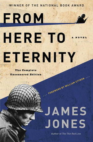 From Here to Eternity: The Complete Uncensored Edition by William Styron, James Jones