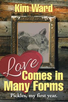 Love Comes in Many Forms by Kim Ward