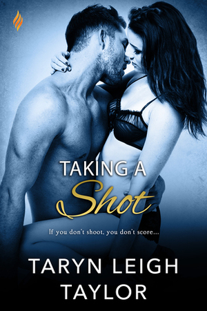 Taking A Shot by Taryn Leigh Taylor