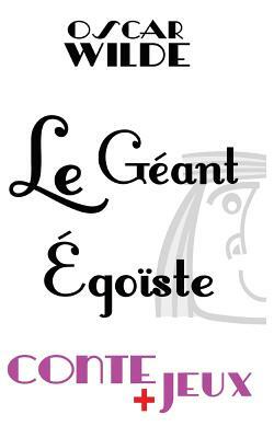 Le géant égoïste - Conte pour enfants: Avec des jeux de vocabulaire. Mots en désordre, jeu de l'intrus, jeu d'énigme. by Claude Marc