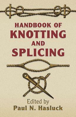 Handbook of Knotting and Splicing by Paul N. Hasluck