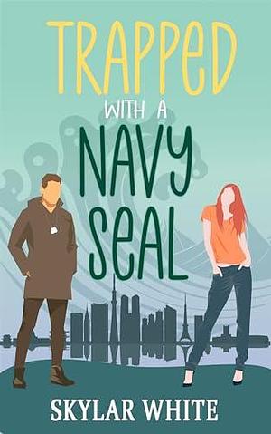 Trapped with a Navy Seal: Clean, Enemies-to-Lovers, Action & Adventure, Military & later in life Romance Novel by Skylar White, Skylar White