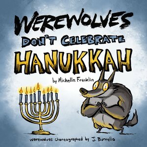 Werewolves Don't Celebrate Hanukkah by Michelle Franklin