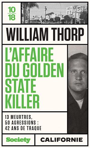 L'affaire du Golden State Killer by William Thorp, William Thorp