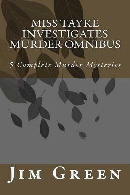 Miss Tayke Investigates Murder Omnibus by Jim Green