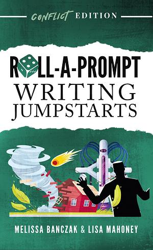 Roll-A-Prompt Writing Jumpstarts: Conflict Edition by Melissa Banczak, Lisa Mahoney