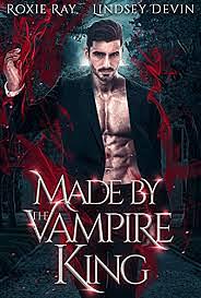 Made By The Vampire King (Baton Rouge Vampire #3) by Roxie Ray