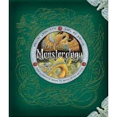 Monsterology: The Complete Book of Fabulous Beasts by Ernest Drake, Ernest Drake