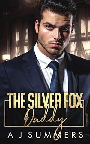 The Silver Fox Daddy by A.J. Summers, A.J. Summers