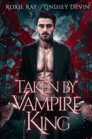 Taken By The Vampire King by Roxie Ray