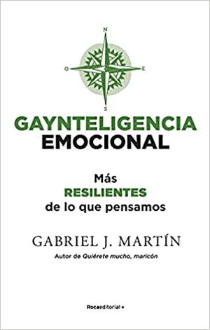 Gaynteligencia Emocional: Más resilientes de lo que pensamos (No Ficción) by Gabriel J. Martín