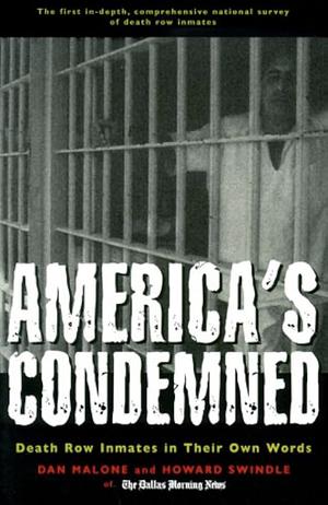 America's Condemned: Death Row Inmates in Their Own Word by Dan Malone, Howard Swindle