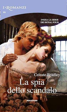 La spia dello scandalo by Celeste Bradley, Celeste Bradley