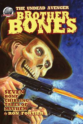 Brother Bones The Undead Avenger by Ron Fortier