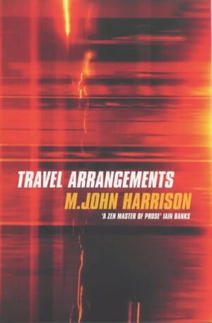 Travel Arrangements by M. John Harrison