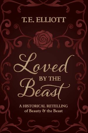 Loved by the Beast by T.E. Elliott