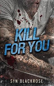 Kill For You by Syn Blackrose