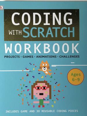 Coding with Scratch Workbook by Claire Quigley, Martin Goodfellow, Sean McManus, Jon Woodcock, Daniel McCafferty, Steve Setford