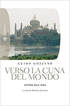 Verso la cuna del mondo. Lettere dall'India by Guido Gozzano, R. Carnero