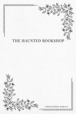 The Haunted Bookshop by Christopher Morley