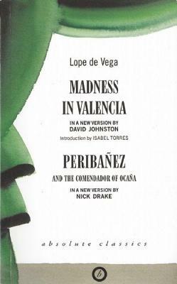 Madness in Valencia & Peribanez by Lope de Vega