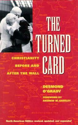 The Turned Card: Christianity Before and After the Wall by Desmond O'Grady